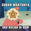 SUDAH WAKTUNYA AKU KULIAH DI UGM