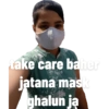 take care baher jatana mask ghalun ja