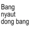 Bang nyaut dong bang