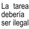 La tarea debería ser ilegal