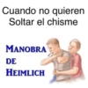 Cuando no quieren Soltar el chisme MANOBRA DE HEIMLICH