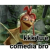 kkk tu e comedia brô