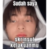Sudah saya skrinsut kelakuanmu