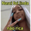 Nasci foi linda não rica