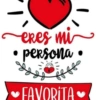 . eres mi persona FAVORITA