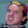 Qué cosas no? B