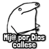 Mij@ por Dios callese