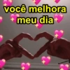você melhora *meu dia