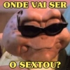ONDE VAI SER O SEXTOU?
