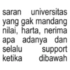 saran universitas yang gak mandang nilai, harta, nerima apa adanya dan selalu support ketika dibawah