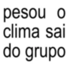 pesou o clima sai do grupo