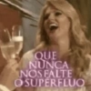 QUE NUNCA NOS FALTE OSUPERFLUO