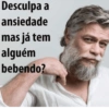 Desculpa a ansiedade mas já tem alguém bebendo?