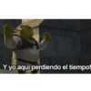 Y yo aquí perdiendo el tiempo!