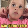 NÃO QUERO SABER