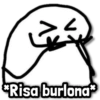*Risa burlona*