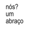 nós? um abraço