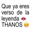 Que ya eres verso de la leyenda → THANOS →