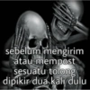 sebelum mengirim atau mempost sesuatu tolong dipikir dua kali dulu
