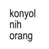 konyol nih orang