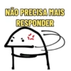 NÃO PRECISA MAIS RESPONDER