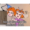 desenhos putos com a vido bora lá trabalhar pra continuar pobre