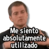 Me siento absolutamente utilizado