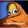 OS CARA TA NO TETO