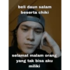 beli daun salam beserta chiki selamat malam orang yang tak bisa aku miliki