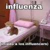 influenza (miedo a los influencers)