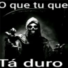 O que tu que Tá duro