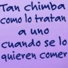 Tan chimba como lo tratan a uno cuando se lo quieren comer