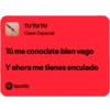 TU TU TU Clave Especial Tú me conociste bien vago Y ahora me tienes enculado Spotify