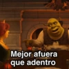 Mejor afuera que adentro