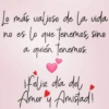 Lo más valioso de la vida no es lo que tenemos, sino no es a quién tenemos. ifeliz día del Amor y Amistad!