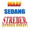 MAAF SEDANG STREBER bersuwara (STRESS BERAT)
