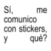 Sí, me comunico con stickers, qué? y