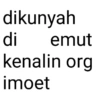 dikunyah di emut kenalin org imoet