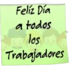 Feliz Dia a todos los Trabajadores