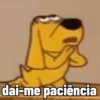 dai-me paciência