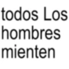 todos Los hombres mienten