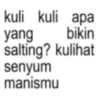 kuli kuli apa yang bikin salting? kulihat senyum manismu
