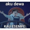 aku dewa KAU ESEMPE