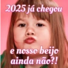2025 já chegou e nosso beijo ainda não?!