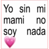 Yo sin mi mami no soy nada