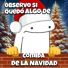 OBSERVO SI QUEDÓ ALGO DE COMIDA DE LA NAVIDAD