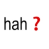 hah ?