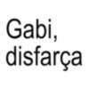 Gabi, disfarça