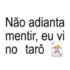 Não adianta mentir, eu vi no tarô