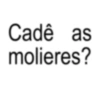 Cadê as molieres?